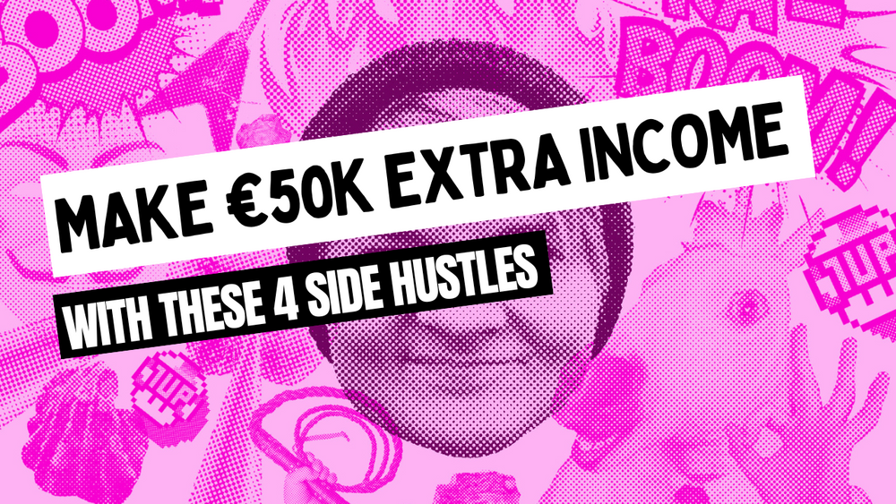 Make €50K extra income with these 4 side hustles
