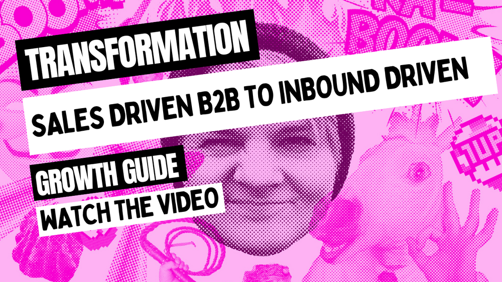 Transformation from a sales driven B2B to inbound driven growth