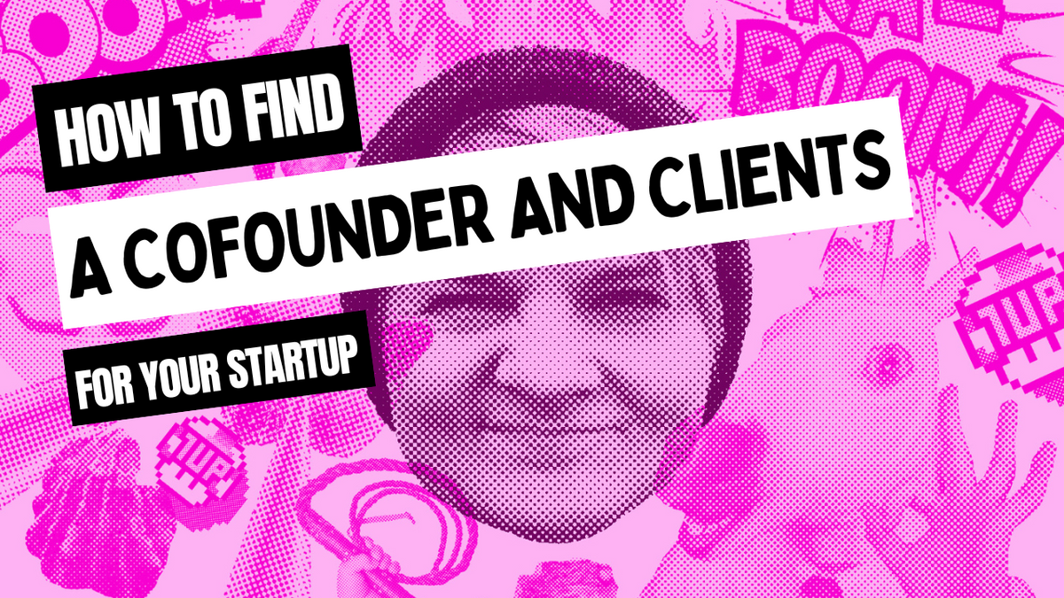 How to find a cofounder and first clients for your startup