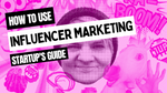 How your startup can use influencer marketing